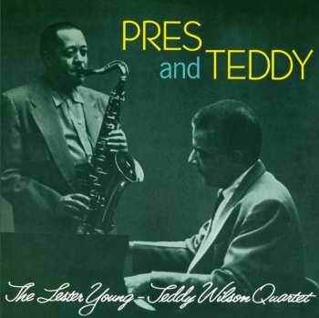 Album Lester Young & Teddy Willson: Pres & Teddy + 12 Bonus Tracks