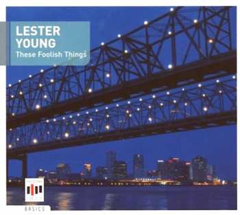Lester Young: These Foolish Things