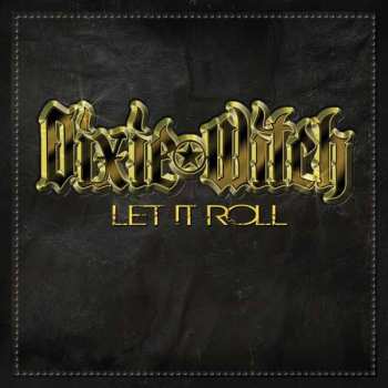 Album Dixie Witch: Let It Roll