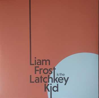 Album Liam Frost: Liam Frost Is The Latchkey Kid