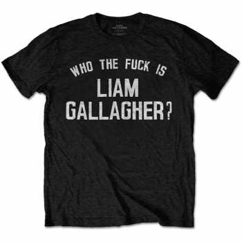 Merch Liam Gallagher: Tričko Who The Fuck…  S