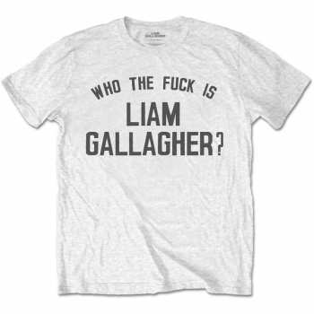 Merch Liam Gallagher: Tričko Who The Fuck…  XXL