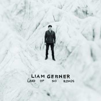 Album Liam Gerner: Land Of No Roads
