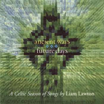 Album Liam Lawton: Ancient Ways Future Days