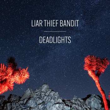 Liar Thief Bandit: Deadlights