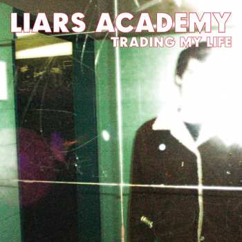 Album Liars Academy: Trading My Life + First Demo Ep