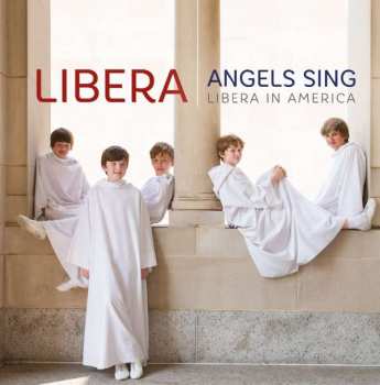 Album Libera: Angels Sing - Libera In America