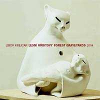 Album Libor Krejcar: Lesní Hřbitovy / Forest Graveyards