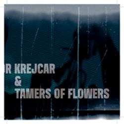 Libor Krejcar: Libor Krejcar & Tamers Of Flowers