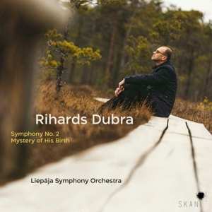 Album Liepaja Symphony Orchestr: Rihards Dubra: Symphony No. 2, Mystery Of His Birth