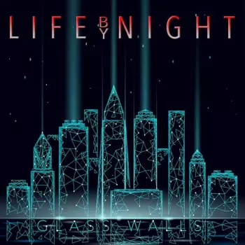 Life By Night: Glass Walls