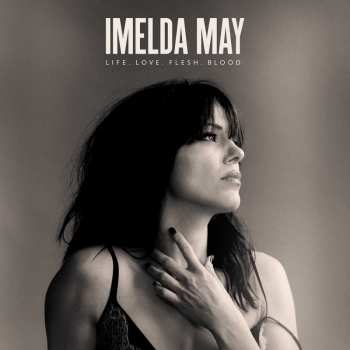 Album Imelda May: Life. Love. Flesh. Blood