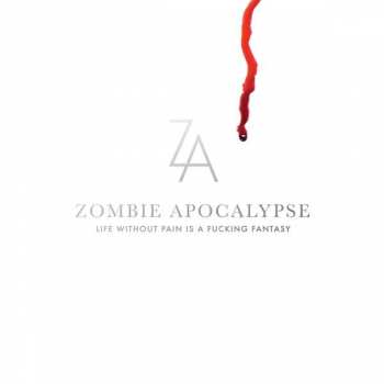 Album Zombie Apocalypse: Life Without Pain Is A Fucking Fantasy