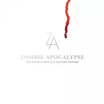 Zombie Apocalypse: Life Without Pain Is A Fucking Fantasy