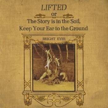 Album Bright Eyes: Lifted Or The Story Is In The Soil, Keep Your Ear To The Ground