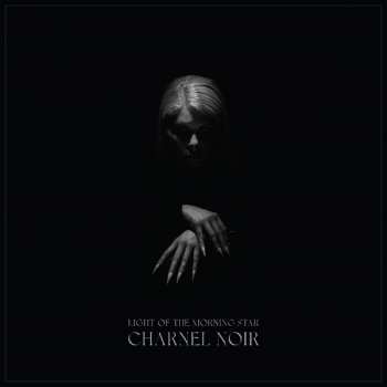 Album Light Of The Morning Star: Charnel Noir