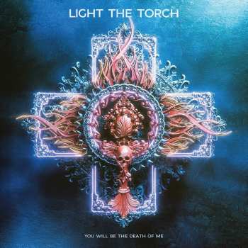 CD Light The Torch: You Will Be The Death Of Me 183800