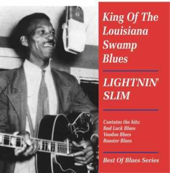 Lightning Slim: King Of The Louisiana Swamp Blues