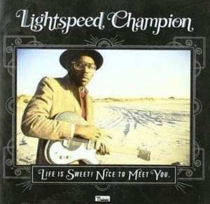 Album Lightspeed Champion: Life Is Sweet! Nice To Meet You.