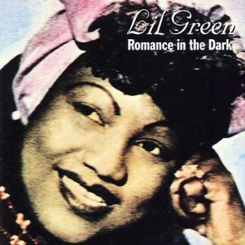 Lil Green: Romance in the Dark