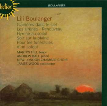 Lili Boulanger: Clairières Dans Le Ciel, Les Sirènes & Autres Mélodies 