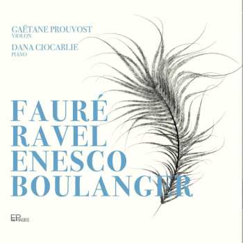 Lili Boulanger: Gaetane Prouvost - Faure / Ravel / Enesco / Boulanger