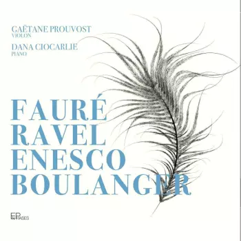 Gaetane Prouvost - Faure / Ravel / Enesco / Boulanger