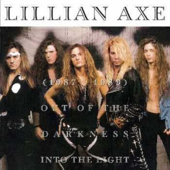 Album Lillian Axe: Out Of The Darkness Into The Light (1987-1989)