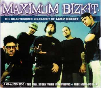 Album Limp Bizkit: Maximum Bizkit (The Unauthorised Biography Of Limp Bizkit)