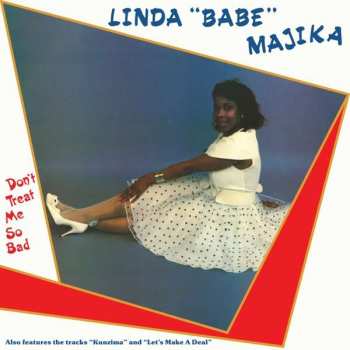 Linda 'Babe' Majika: Don't Treat Me So Bad