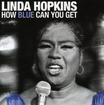 Linda Hopkins: How Blue Can You Get