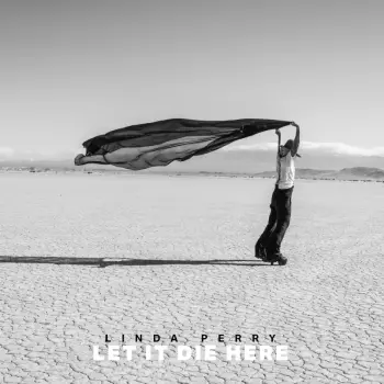 Linda Perry: Let It Die Here