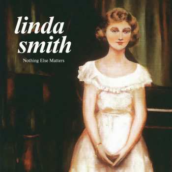 Album Linda Smith: Nothing Else Matters