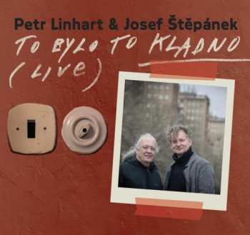 Album Linhart Petr & Josef Štěpánek: To Bylo To Kladno