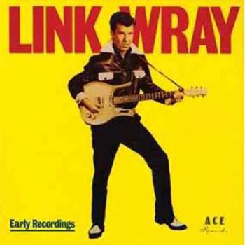 Album Link Wray: Early Recordings / Good Rockin' Tonight