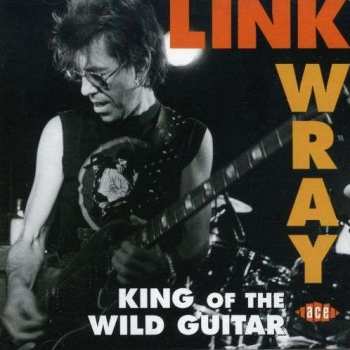 Link Wray: King Of The Wild Guitar 