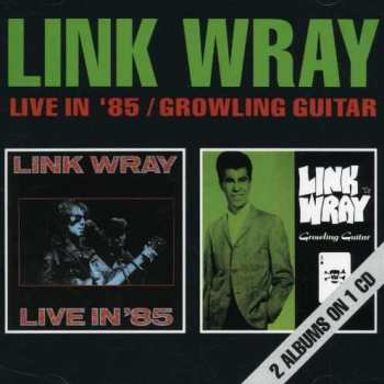 Album Link Wray: Live In '85 / Growling Guitar 