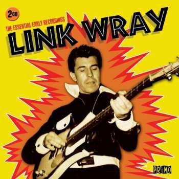 Link Wray: The Essential Early Recordings