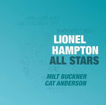 Album Lionel Hampton & His Giants Of Jazz: Black Forest Vibes (Unreleased Tapes Live In Villingen 1977)