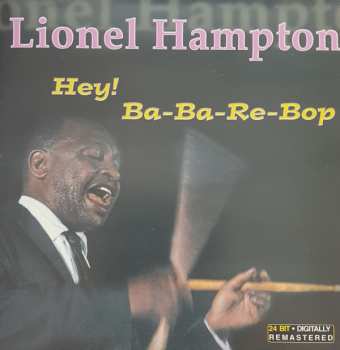 Lionel Hampton: Hey! Ba-Ba-Re-Bop