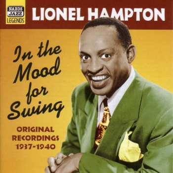 Lionel Hampton: In The Mood For Swing : Original Recordings 1937 - 1940