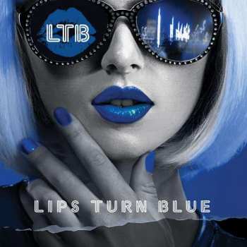 Album Lips Turn Blue: Lips Turn Blue