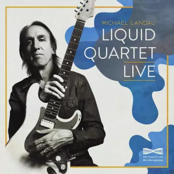 Michael Landau: Liquid Quartet Live
