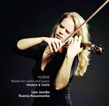 CD Lisa Jacobs: Poème - Works For Violin And Piano - Franck & Ysaÿe 458140