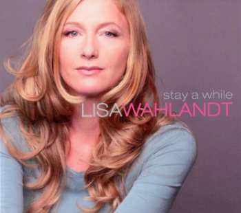 Album Lisa Wahlandt: Stay A While