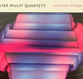 Lisa Wulff Quartett: Wondrous Strange