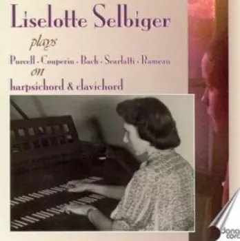 Liselotte Selbiger Plays Purcell, Couperin, Bach, Scarlatti And Rameau