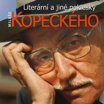 Miloš Kopecký: Literární a jiné poklesky Miloše Kope