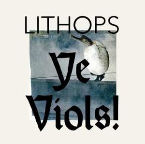 Album Lithops: Ye Viols!