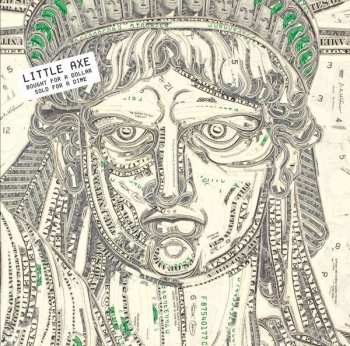 Album Little Axe: Bought For A Dollar/Sold For A Dime